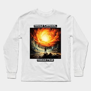 Inhale Courage, Exhale Fear Long Sleeve T-Shirt